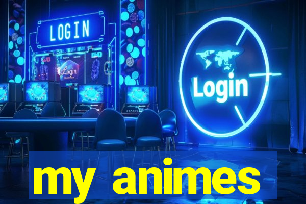 my animes